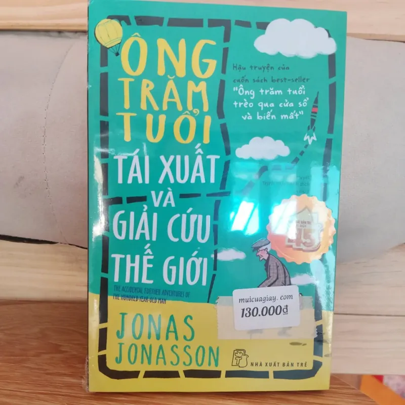 Ông chăm tuổi tái xuất và giải cứu thế giới - Jonas Jonasson 1009379