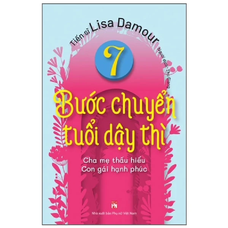 7 Bước Chuyển Tuổi Dậy Thì - Cha Mẹ Thấu Hiểu - Con Gái Hạnh Phúc - Lisa Damour ASB.PO Oreka Blogmeo 230225 390007