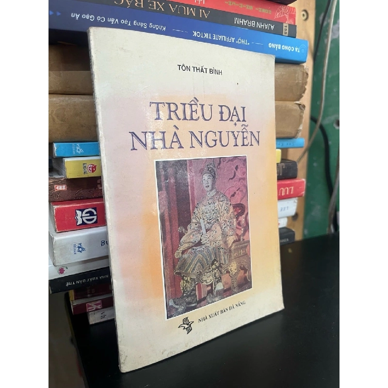 Triều đại nhà Nguyễn - Tôn Thất Bình 932455