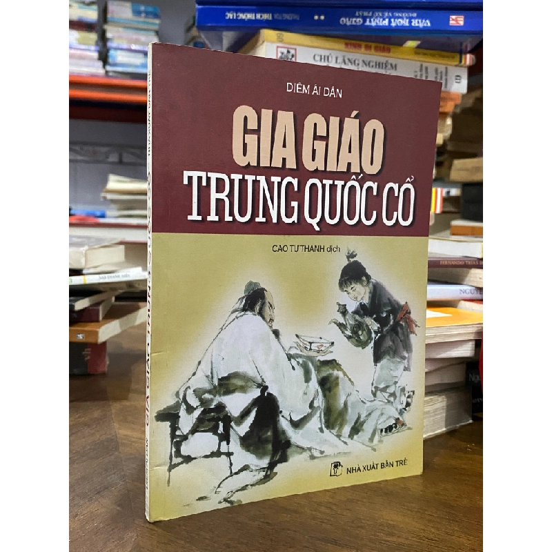 GIA GIÁO TRUNG QUỐC CỔ - DIÊM ÁI DÂN  ( CAO TỰ THANH DỊCH ) 222332