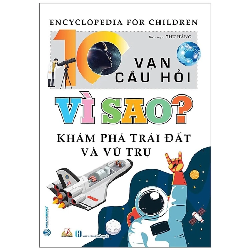 10 Vạn Câu Hỏi Vì Sao? Khám Phá Trái Đất Và Vũ Trụ 275696