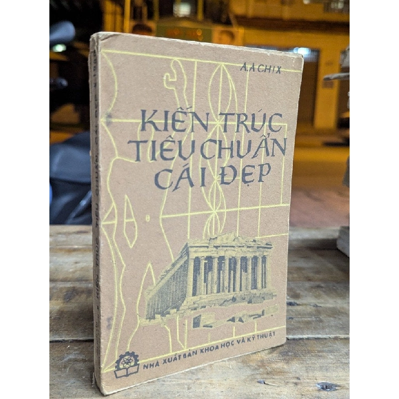 KIẾN TRÚC TIÊU CHUẨN CÁI ĐẸP - A.A CHIX ( NGƯỜI DỊCH BÙI VẠN TRÂN ) 319220