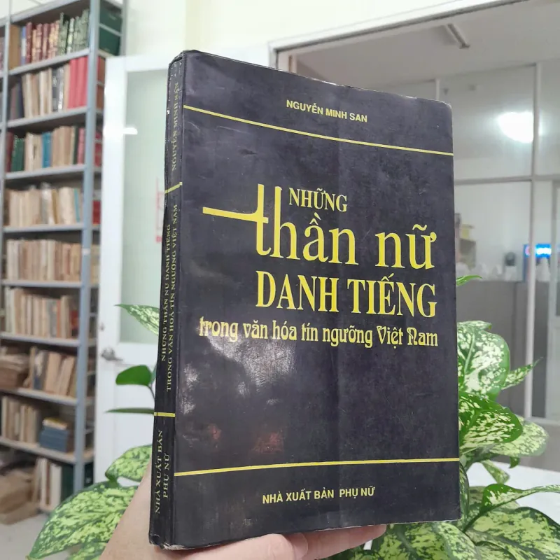 NHỮNG THẦN NỮ DANH TIẾNG TRONG VĂN HÓA TÍN NGƯỠNG VIỆT NAM - NGUYỄN MINH SAN 603217