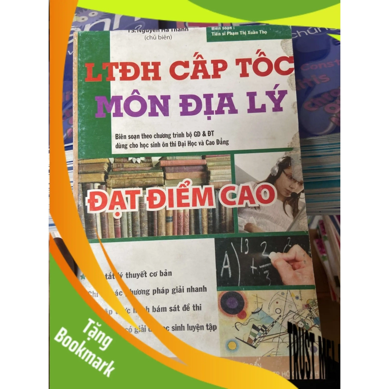 (TẶNG BOOKMARK) LTĐH Cấp Tốc Môn Địa Lý Đạt Điểm Cao - Nguyễn Hà Thanh, Phạm Thị Xuân Thọ 2010 Tham khảo - luyện thi RBK-AK2ST1 947237