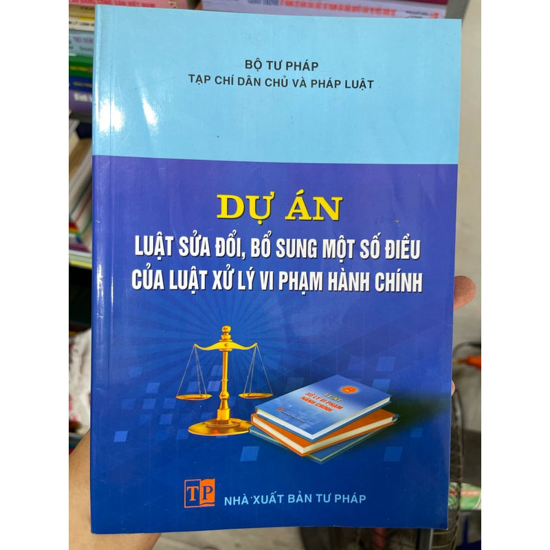 Dự án luật sửa đổi, bổ sung một số điều của luật xử lý vi phạm hành chính 302418