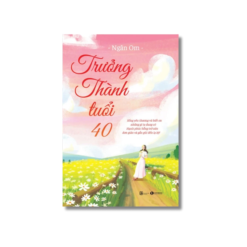 Trưởng thành tuổi 40 – Sống yêu thương và biết ơn những gì ta đang có Hạnh phúc bỗng trở nên đơn giản và gần gũi đến lạ kỳ! - Ngân Om 721480