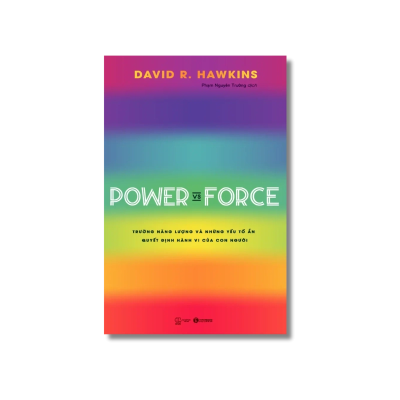 Power vs force - Trường năng lượng và những nhân tố quyết định tinh thần, sức khoẻ con người - David R. Hawkins 724814