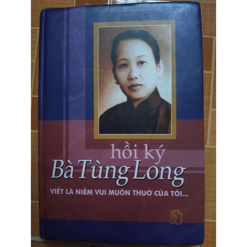 Hồi ký Bà Tùng Long N18 - 2003 - 353 trang LỊCH SỬ - CHÍNH TRỊ - TRIẾT HỌC ANTQ2012-137 Blogmeo040226 794069