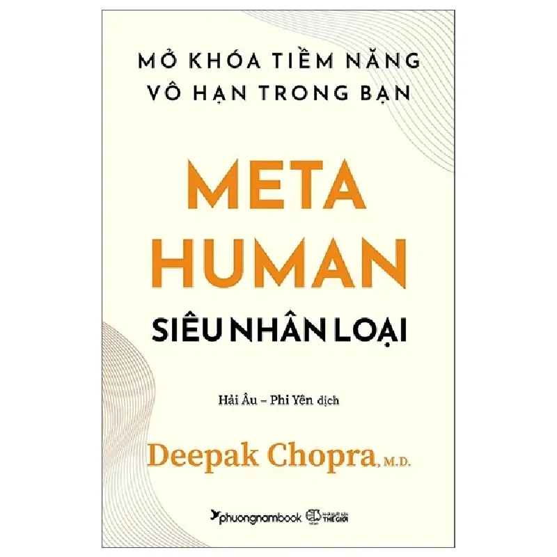 Metahuman - Siêu Nhân Loại - Mở Khóa Tiềm Năng Vô Hạn Trong Bạn - Deepak Chopra 402919