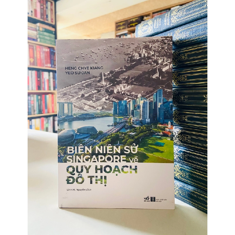 Biên Niên Sử Singapore Về Quy Hoạch Đô Thị - Heng Chye Kiang, Yeo Su-Jan STB1348 Lịch sử - Chính trị - Triết học 535952