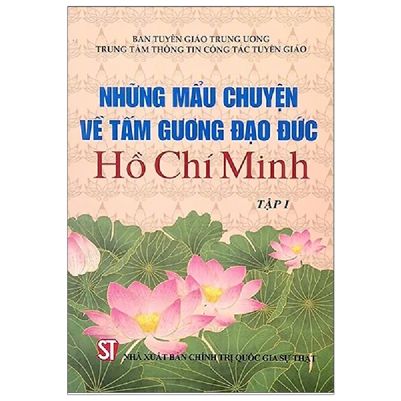 Những Mẩu Chuyện Về Tấm Gương Đạo Đức Hồ Chí Minh - Tập 1 - Ban Tuyên Giáo Trung Ương 198334