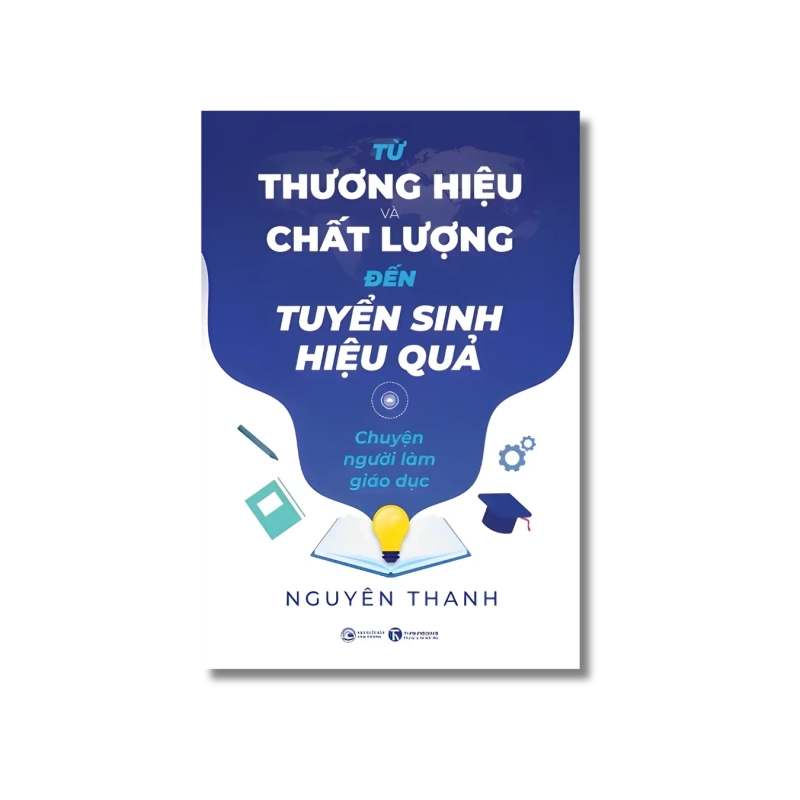 Từ thương hiệu và chất lượng đến tuyển sinh hiệu quả - Nguyên Thanh 730058