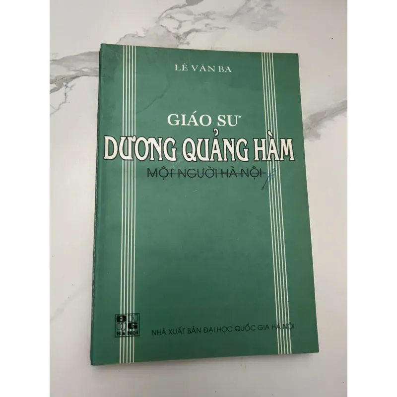GIÁO SƯ DƯƠNG QUẢNG HÀM (MỘT NGƯỜI HÀ NỘI) - Lê Văn Ba - Ký sự / Hồi ký 654148