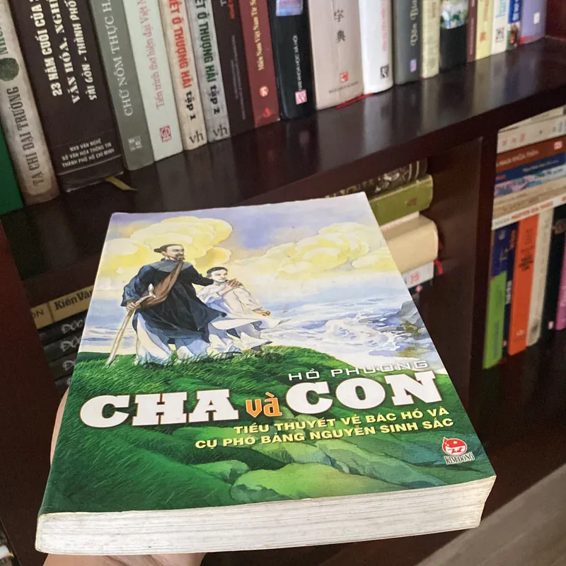 CHA VÀ CON, Tiểu thuyết về Bác Hồ và cụ Phó Bảng Nguyễn Sinh Sắc (Xb 2008) 597898