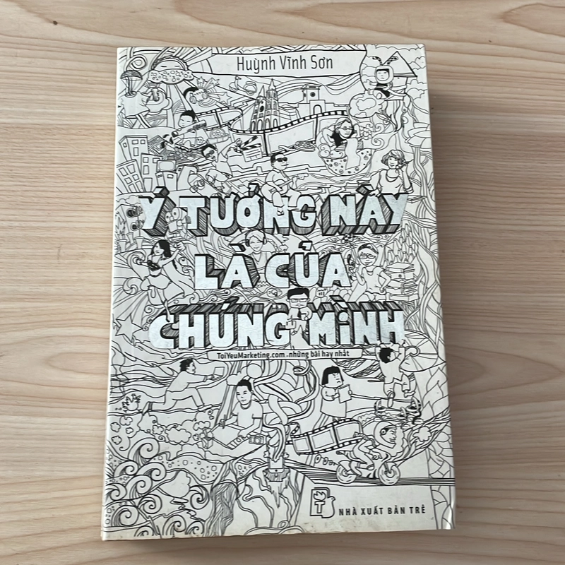 II Sách Kỹ Năng: Ý Tưởng Này Là Của Chúng Mình - Huỳnh Vĩnh Sơn - 2013 548465