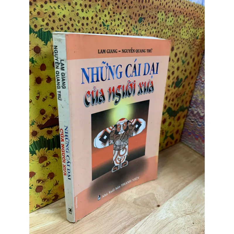 Những Cái Dại Của Người Xưa - Lam Giang, Nguyễn Quang Trứ 927281