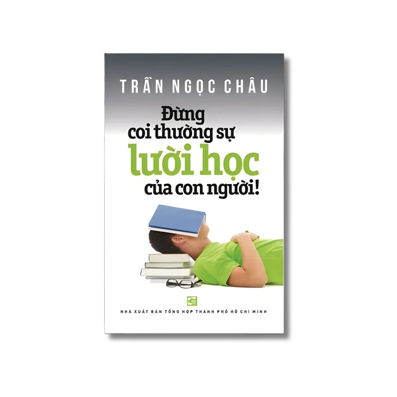 Đừng coi thường sự lười học của con người - Trần Ngọc Châu 727696