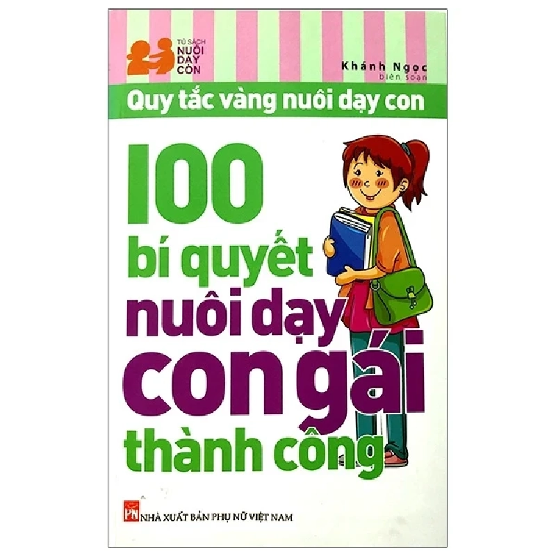 100 Bí Quyết Nuôi Dạy Con Gái Thành Công - Khánh Ngọc (Mới 100%) Cẩm nang làm cha mẹ, NXB Phụ Nữ - SÁCH ĐẠI HỌC 484722