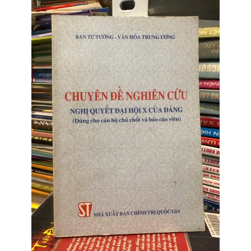 CHUYÊN ĐỀ NGHIÊN CỨU NGHỊ QUYẾT ĐẠI HỘI X CỦA ĐẢNG 736018