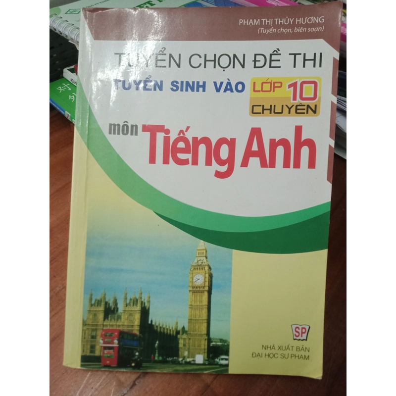 Tuyển chọn đề thi tuyển sinh vào lớp 10 chuyên môn Tiếng Anh 527498