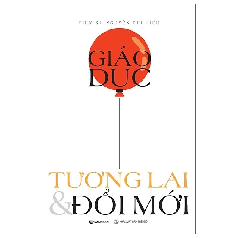 Giáo Dục - Tương Lai & Đổi Mới - TS Nguyễn Chí Hiếu 296461