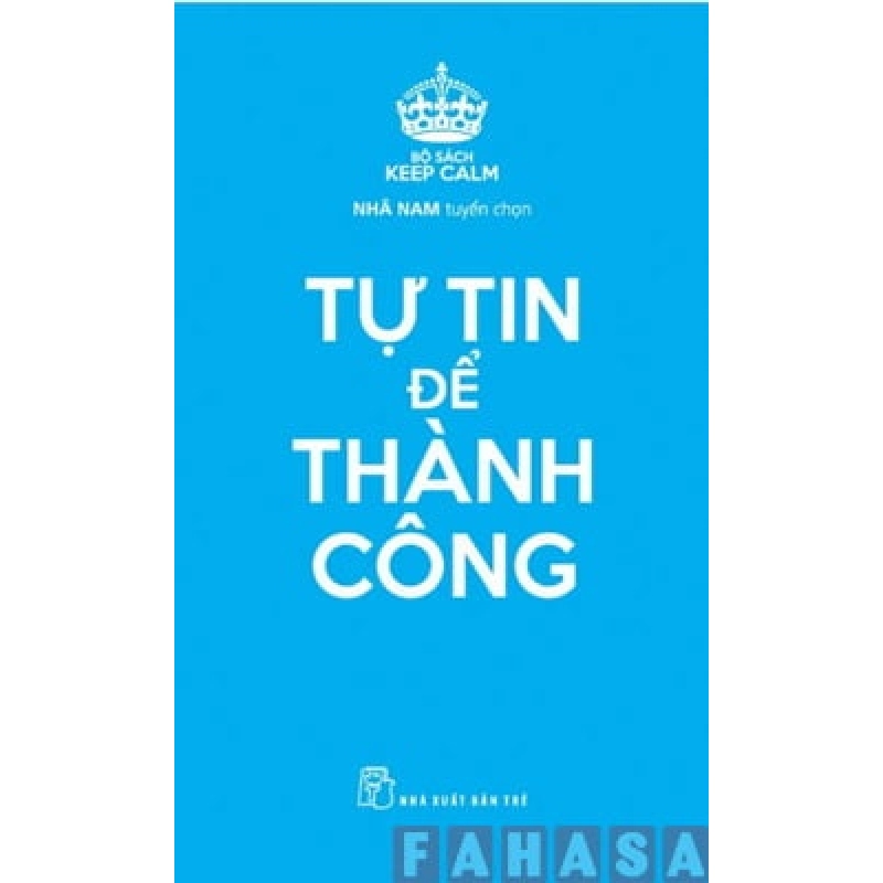 Bộ Sách Keep Calm - Tự Tin Để Thành Công - Nhã Nam tuyển chọn ASB.PO Oreka Blogmeo 230225 395246