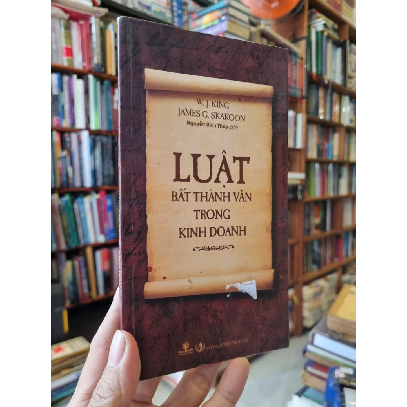 Luật bất thành văn trong kinh doanh - W.J.King & James G.Skakoon 130038