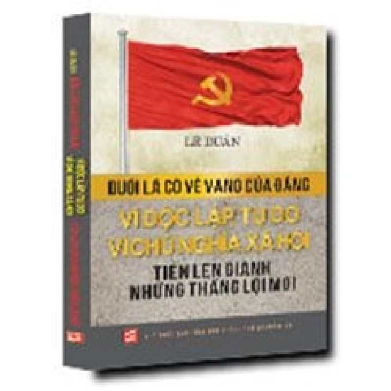 Dưới lá cờ vẻ vang của Đảng - Vì độc lập, tự do, vì CNXH Tiến lên giành những thắng lợi mới mới 100% Lê Duẩn 2013 HCM.PO 176240