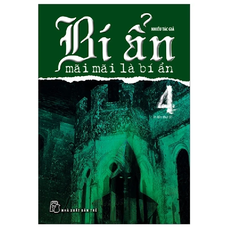 Bí Ẩn Mãi Mãi Là Bí Ẩn - Tập 4 - Nhiều Tác Giả (Mới 100%) Kiến thức bách khoa, NXB Trẻ - SÁCH ĐẠI HỌC 483499
