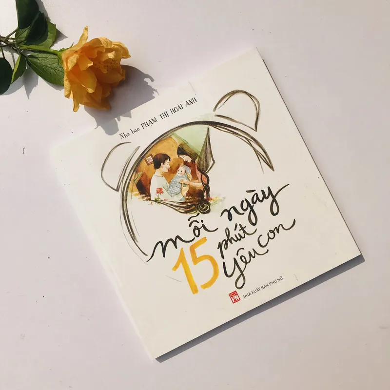 Mỗi ngày 15 phút yêu con (Nhà báo Phạm Thị Hoài Anh) 735894