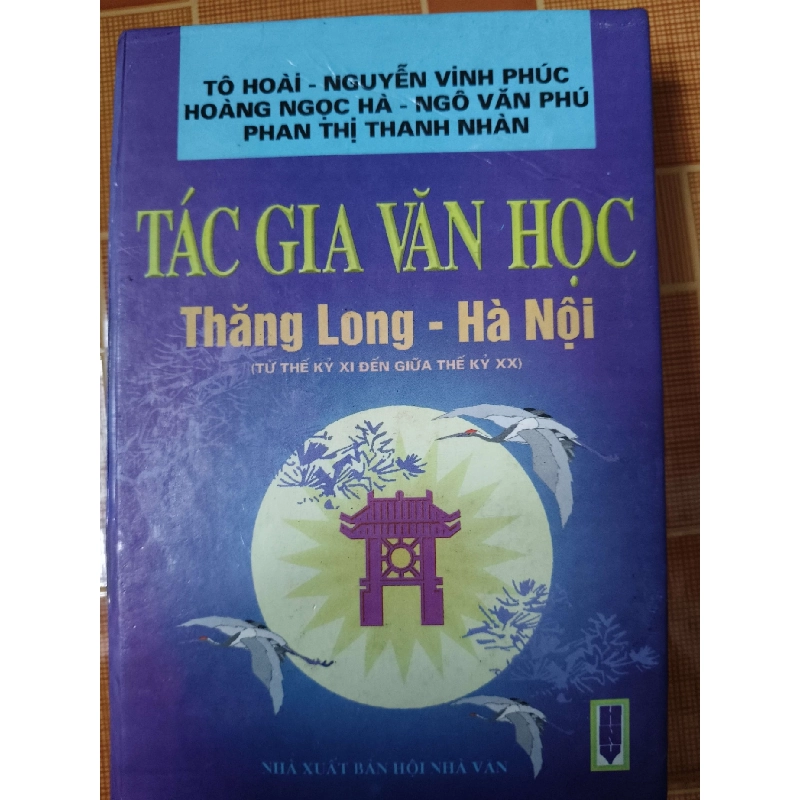 Tác gia văn học Thăng Long Hà Nội - 1999 - 492 trang - LỊCH SỬ - CHÍNH TRỊ - TRIẾT HỌC - SKN40GTCSKNANTQ3112-158 925242
