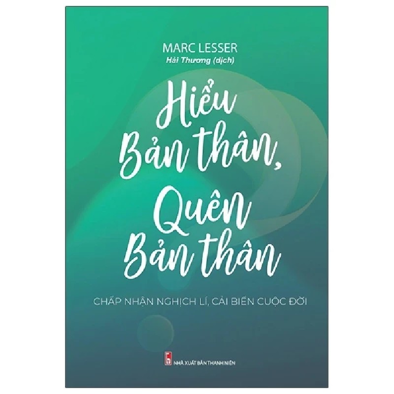 Hiểu Bản Thân, Quên Bản Thân - Marc Lesser 178937