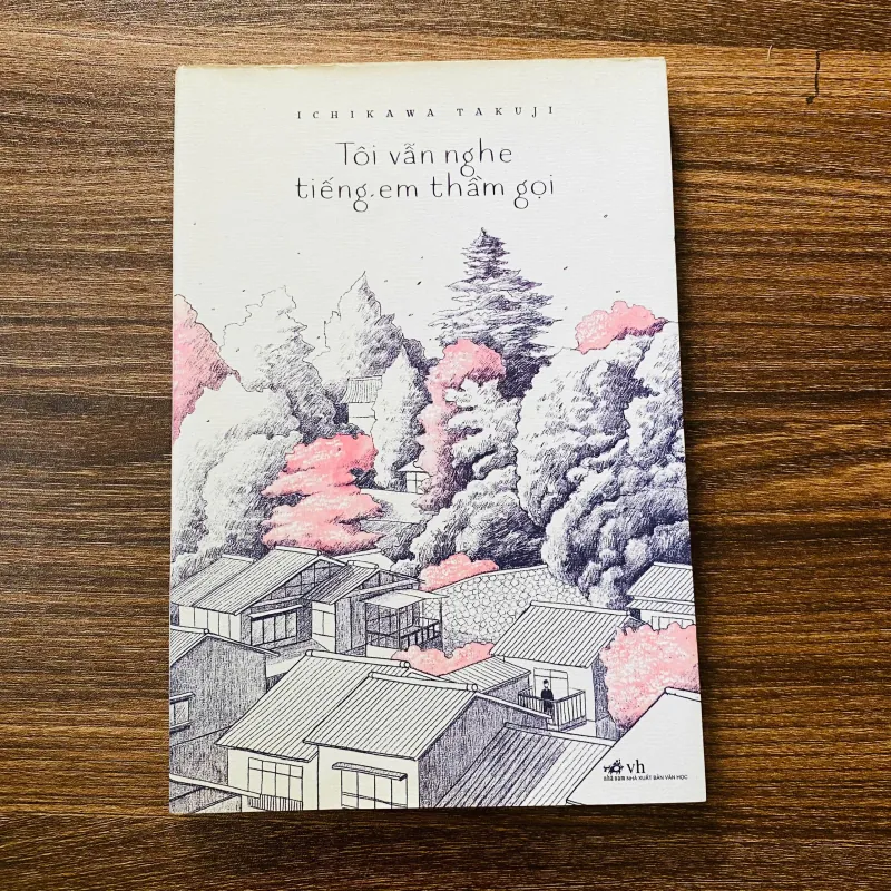 Tôi vẫn nghe tiếng em thầm gọi -  Ichikawa Takuji#HATRA 973612