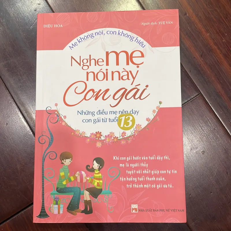 Nghe mẹ nói này Con gái - Những điều mẹ nên dạy con gái từ tuổi 13 - Diệu Hoa - 2022 1026099