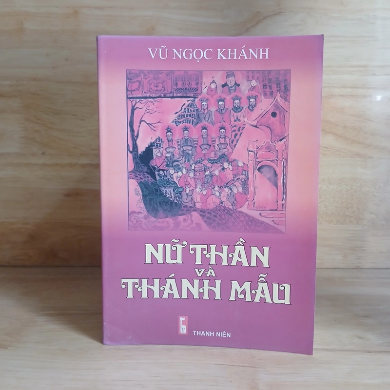Nữ Thần Và Thánh Mẫu - Vũ Ngọc Khánh, Mai Ngọc Chúc, Phạm Hồng Hà biên soạn 443428