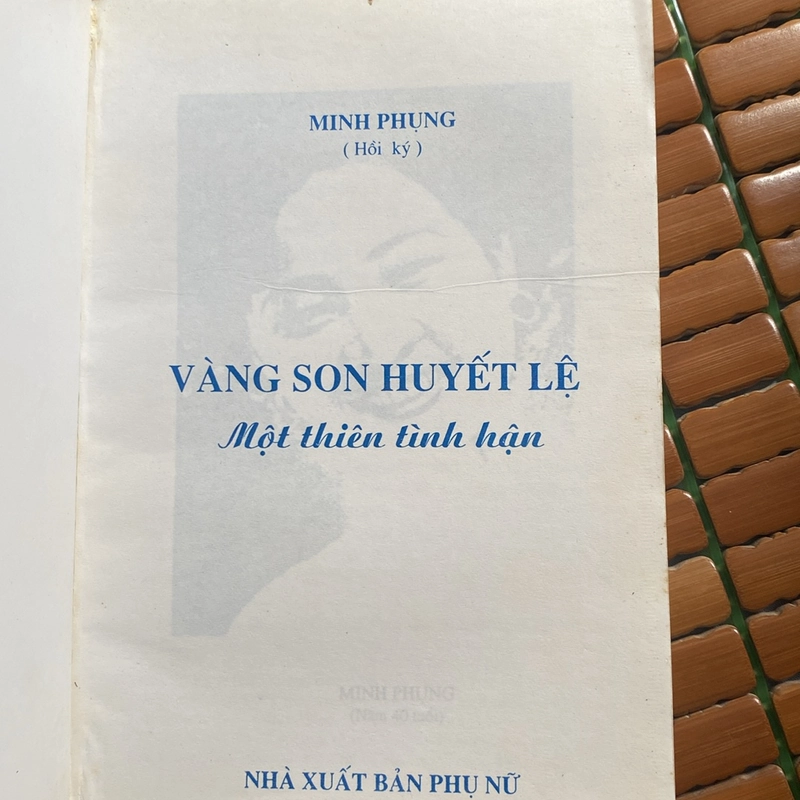 VÀNG SON HUYẾT LỆ, MỘT THIÊN TÌNH HẬN, HỒI KÝ CỦA MINH PHỤC (XB 2010) 518823