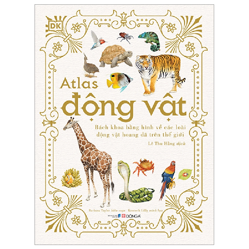 Atlas Động Vật - Bách Khoa Bằng Hình Về Các Loài Động Vật Hoang Dã Trên Thế Giới (Bìa Cứng) - Barbara Taylor, Kenneth Lilly ASB.PO Oreka-Blogmeo120125 763425