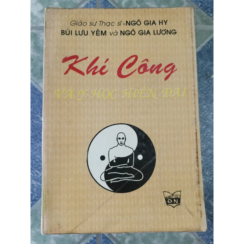 Khí công và y học hiện đại - Gs Ts Ngô Gia Hy & Bùi Lưu Yêm & Ngô Gia Lương 700404