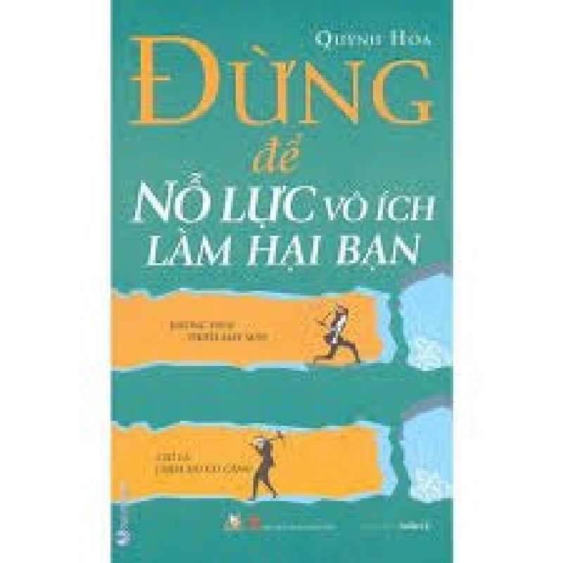 Đừng để nổ lực vô ích làm hại bạn mới 100% HCM.PO Quỳnh Hoa Oreka-Blogmeo 180364