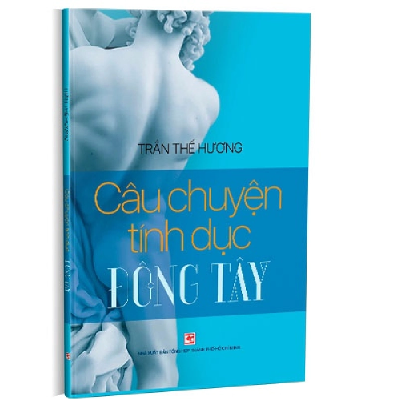 Câu chuyện tình dục Đông Tây mới 100% Trần Thế Hương 2020 HCM.PO 349640