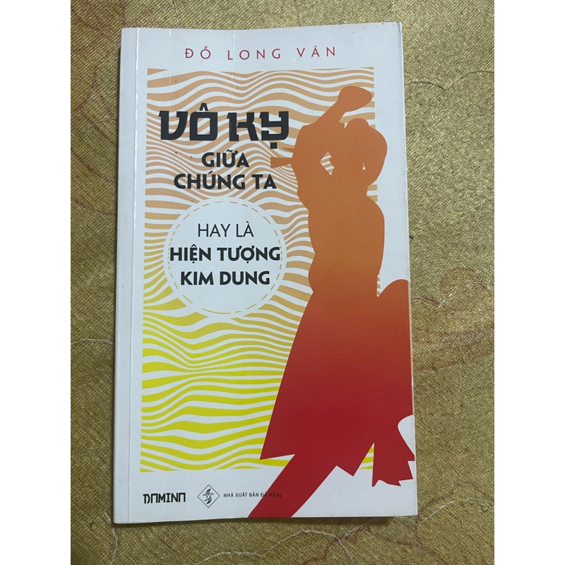 VÔ KỴ GIỮA CHÚNG TA HAY LÀ HIỆN TƯỢNG KIM DUNG 472736