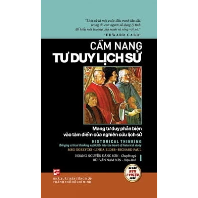 Cẩm Nang Tư Duy Lịch Sử - Meg Gorzycki, Richard Paul, Linda Elder 184310