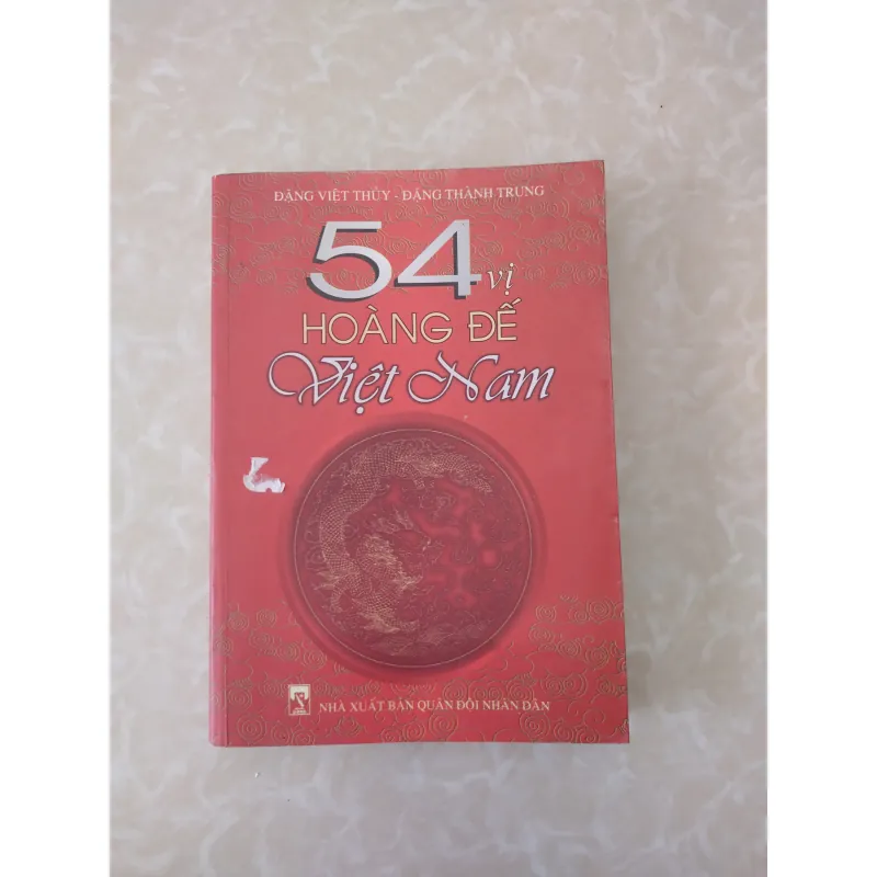 Sách: 54 vị hoàng đế Việt Nam Tác giả: Đặng Việt Thuỷ - Đặng Thành Trung 707597