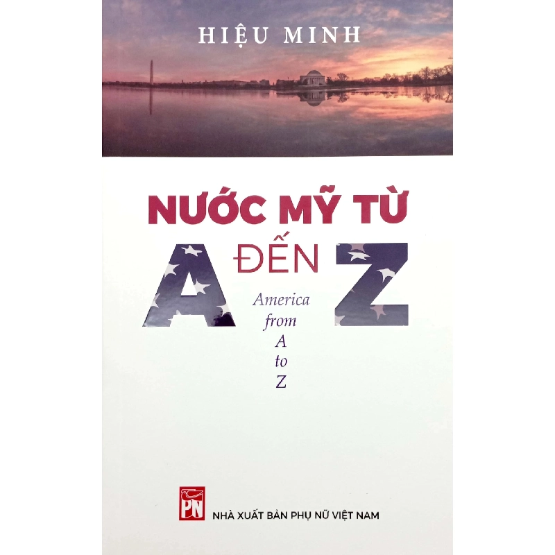 Nước Mỹ từ A đến Z,132 - Hiệu Minh - 2024 - KINH TẾ - PHÁP LUẬT - KHOA HỌC - VĂN HÓA XH 704692