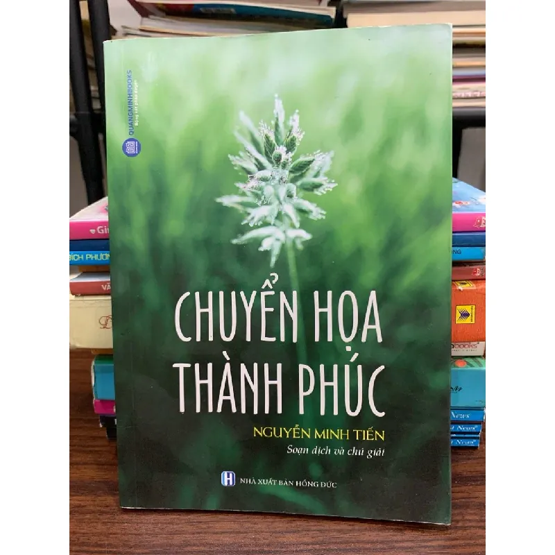 Chuyển hóa thành phúc - Nguyễn Minh Tiến (soạn dịch và chú giải) 572408