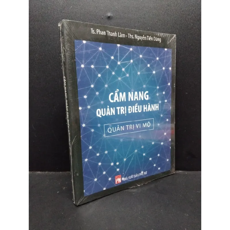 [Sách Cũ SCGR] Cẩm nang quản trị điều hành quản trị vi mô mới 95% còn seal HCM1209 Ts.Phan Thanh Lâm và Ths.Nguyễn Tiến Dũng QUẢN TRỊ 684225