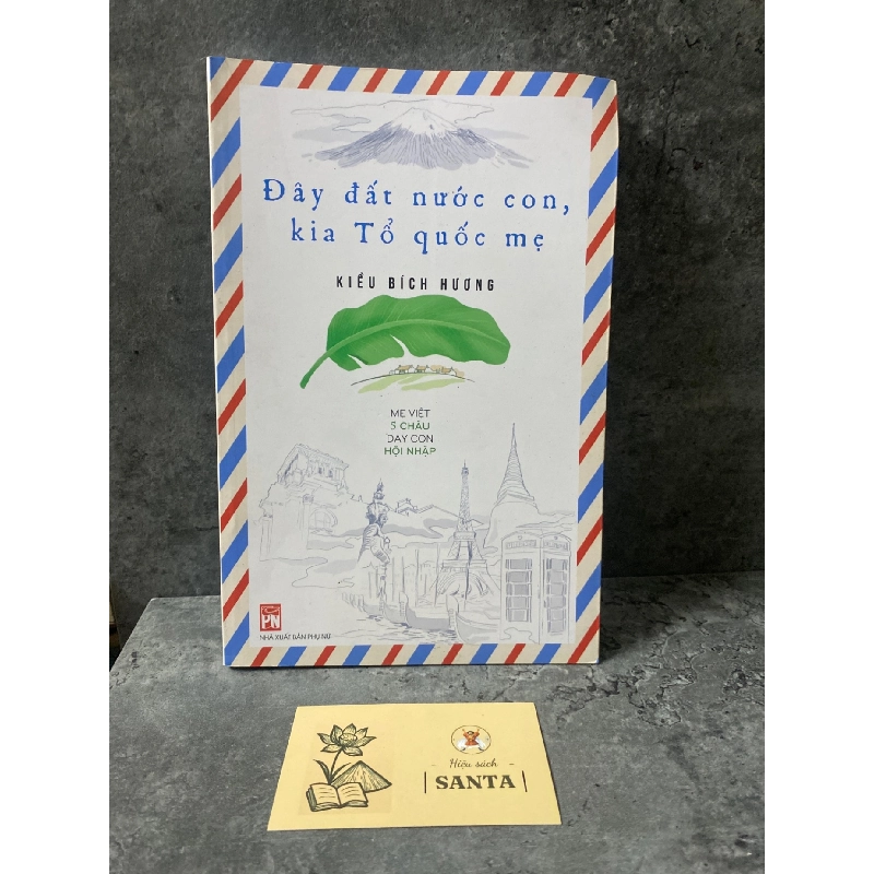 Đây đất nước con,kia tổ quốc mẹ- Kiều Bích Hương- Sách lưu kho mới 90-95% Sách mẹ và bé STB0302 909338