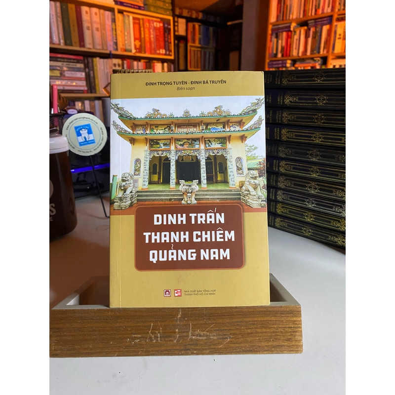 Dinh Trấn Thanh Chiêm Quảng Nam - Đinh Trọng Tuyên,Đinh Bá Truyền biên soạn  526437