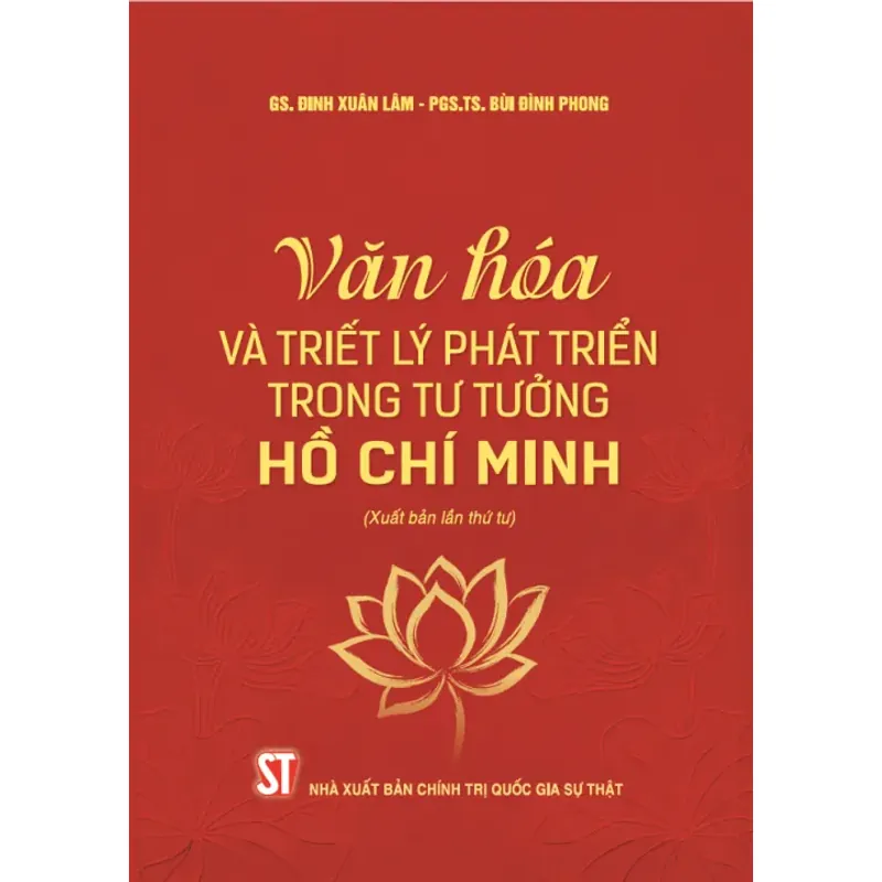 Văn hóa và triết lý phát triển trong tư tưởng Hồ Chí Minh (Xuất bản lần thứ tư) 1038564