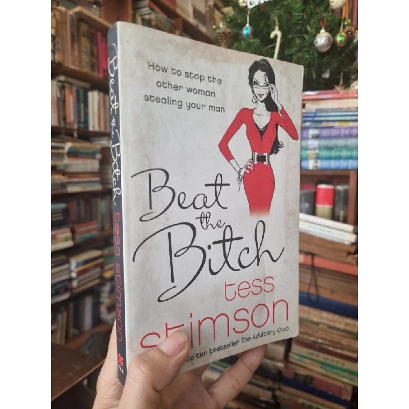 Beat the Bitch : How to stop the other woman straling your man - Tess Stimson 363954